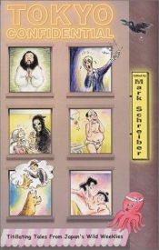 book cover of Tokyo Confidential: Titillating Tales From Japan's Wild Weeklies by Mark Schreiber