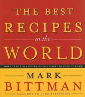 book cover of The Best Recipes in the World by Mark Bittman