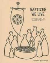 book cover of Baptized We Live: Lutheranism As a Way of Life by Daniel Erlander