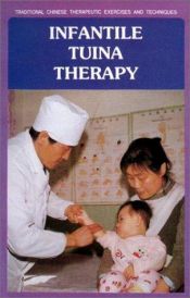 book cover of Infantile Tuina Therapy: Traditional Chinese Therapeutic Exercises and Techniques by Luan Changye