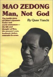 book cover of Mao Zedong: Man, Not God by Quan Yanchi