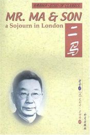 book cover of Mr. Ma & Son: A Sojourn in London (English and Chinese Edition) by 老舍