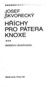 book cover of Hříchy pro pátera Knoxe : detektivní divertimento by Josef Skvorecky