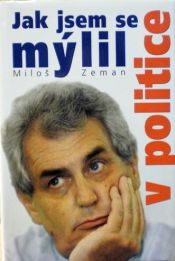 book cover of Jak jsem se mýlil v politice by Miloš Zeman