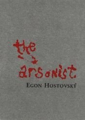 book cover of The Arsonist by Egon Hostovský