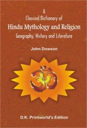 book cover of Classical Dictionary of Hindu Mythology and Religion; Geography, History by John Dowson