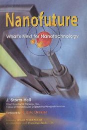 book cover of Nanofuture: What's Next for Nanotechnology by J. Storrs Hall