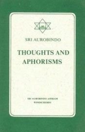 book cover of Thoughts and Aphorisms by Aurobindo Ghose