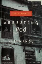 book cover of Arresting God in Kathmandu by Samrat Upadhyay