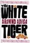 The White Tiger: Winner of the Man Booker Prize 2008
