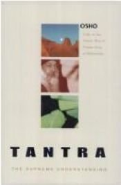 book cover of Tantra ; The Supreme Understanding : Discourses on the Tantric Way of Tilopa's Song of Mahamudra by Osho