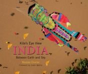 book cover of A Kite's Eye View: India: Between Earth and Sky by Nicolas Chorier