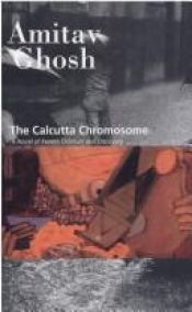 book cover of Calcutta Chromosome: A Novel of Fevers, Delirium & Discovery by Amitav Ghosh