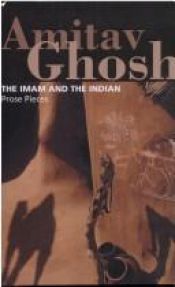 book cover of The Imam and the Indian: Prose Pieces by Amitav Ghosh