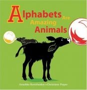 book cover of Alphabets are Amazing Animals by Anushka Ravishankar