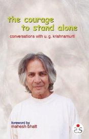 book cover of Courage to Stand Alone: Conversations with U.G. Krishnamurti by Ellen J. Chrystal