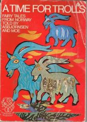 book cover of A Time for Trolls, Fairy Tales from Norway by Asbjørnsen & Moe