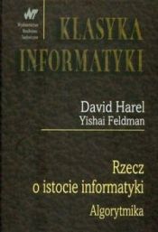 book cover of Rzecz o istocie informatyki : algorytmika by David Harel|Yishai Feldman
