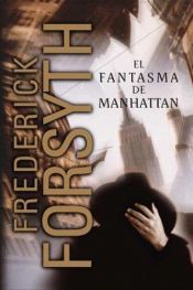 book cover of El fantasma de Manhattan by Frederick Forsyth