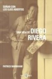 book cover of Sonar Con Los Ojos Abiertos: Una Vida De Diego Rivera by Patrick Marnham