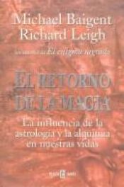 book cover of El retorno de la magia by Michael Baigent