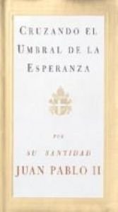 book cover of Cruzando El Umbral de La Esperanza by Juan Pablo II