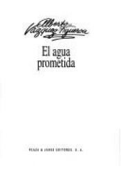 book cover of El agua prometida by Alberto Vázquez-Figueroa
