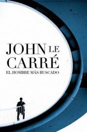 book cover of El hombre mas buscado by John le Carré