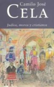 book cover of Judíos, moros y cristianos by Camilo José Cela