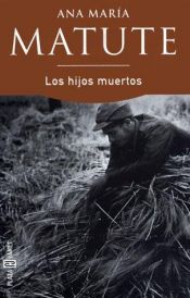 book cover of Los Hijos Muertos by Ana Maria Matute