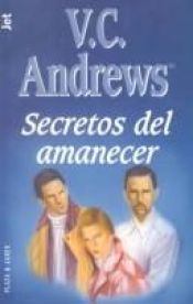 book cover of Secretos del Amanecer by Virginia Cleo Andrews