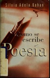 book cover of Cómo se escribe una poesía by Silvia Adela Kohan