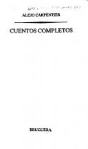 book cover of Cuentos Completos by Алехо Карпентиер