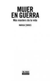 book cover of Mujer en guerra : más masters da la vida by Maruja Torres