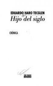 book cover of Hijo del siglo: Cronica by Eduardo Haro Tecglen