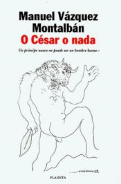 book cover of O César o nada by Manuel Vázquez Montalbán