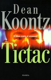 book cover of Tictac: el plazo expira al amanecer by Dean Koontz