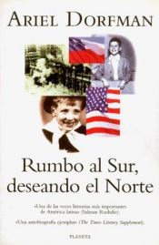 book cover of Rumbo al sur, deseando el norte: Un romance en dos lenguas by Ariel Dorfman