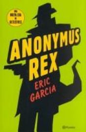 book cover of Anonymus Rex by Eric Garcia