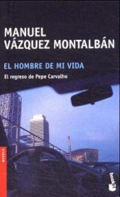 book cover of El hombre de mi vida by Manuel Vázquez Montalbán