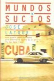 book cover of Mundos Sucios by José Latour