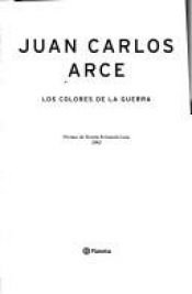 book cover of Los Colores De LA Guerra by Juan Carlos Arce