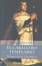 book cover of Trilogia De Las Cruzadas II: El Caballero Templario by Jan Guillou