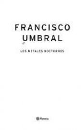book cover of Los metales nocturnos by Francisco Umbral