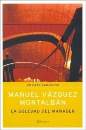 book cover of La soledad del manager (Pepe Carvalho, libro 3) by Manuel Vázquez Montalbán