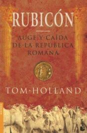 book cover of Rubicón: Auge y Caída de la República Romana by Tom Holland