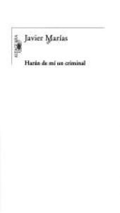 book cover of Harán de mí un criminal by Χαβιέρ Μαρίας