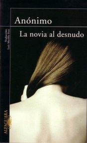 book cover of La novia al desnudo (The Bride Stripped Bare) by Anonymous