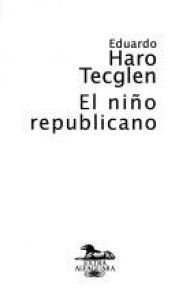 book cover of El niño republicano by Eduardo Haro Tecglen