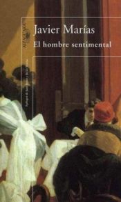 book cover of El hombre sentimental by Javier Marías